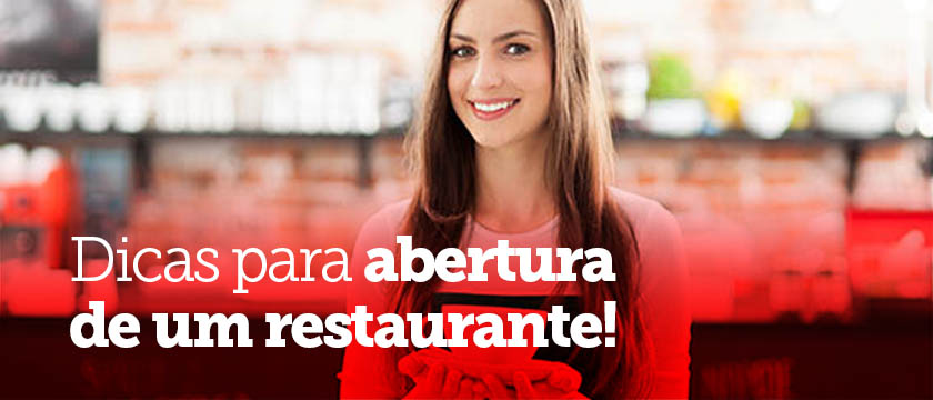 Dicas para você dá os primeiros passos na abertura de um restaurante!